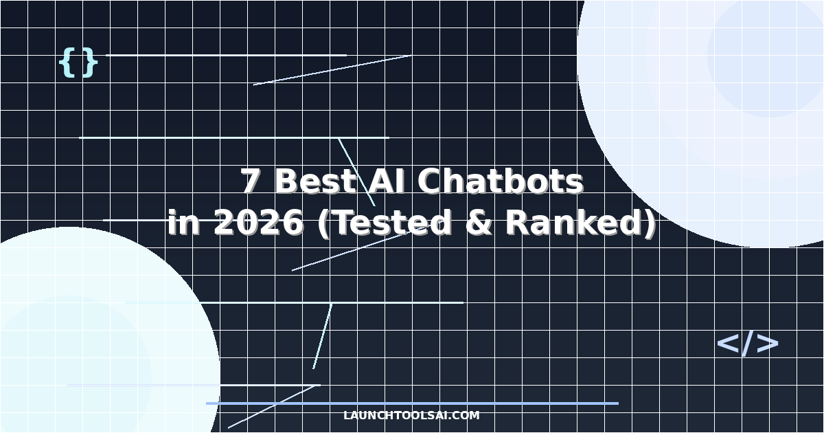 7 Best AI Chatbots in 2026 (Tested & Ranked)