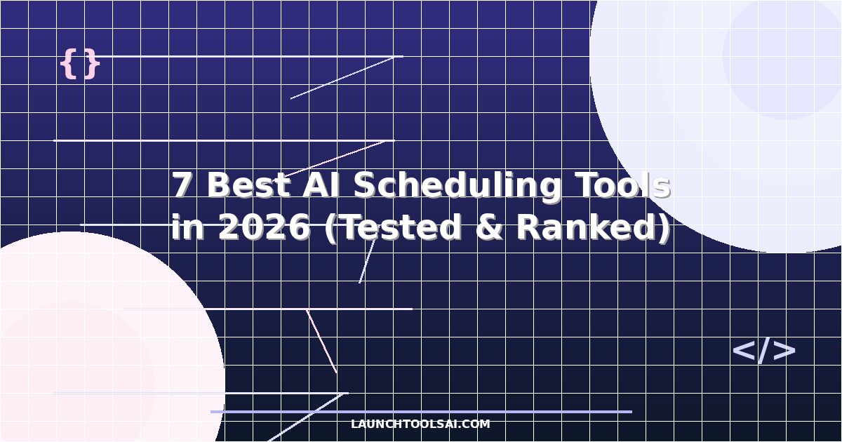 7 Best AI Scheduling Tools in 2026 (Tested & Ranked)