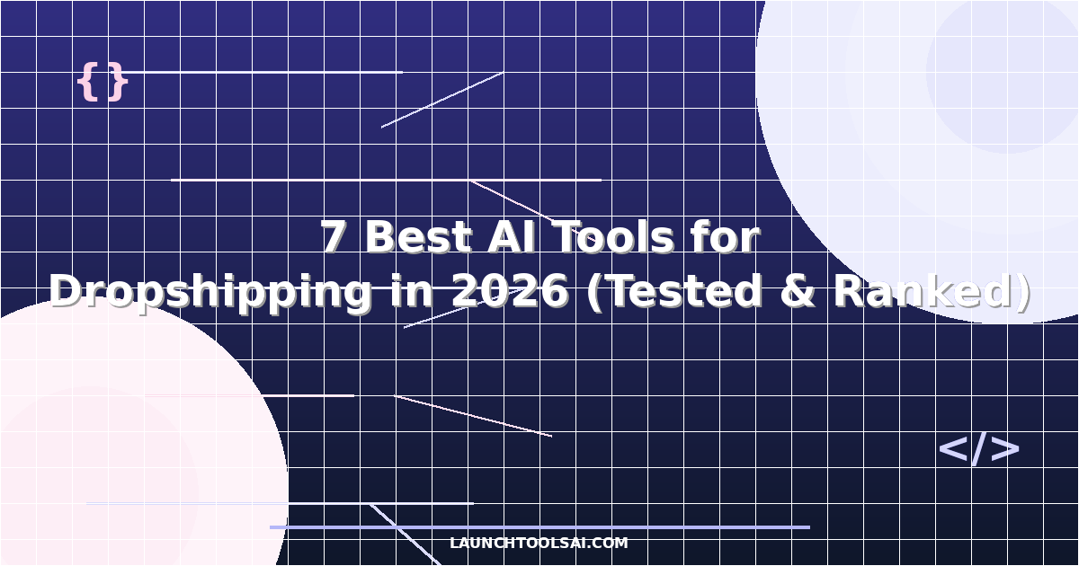 7 Best AI Tools for Dropshipping in 2026 (Tested & Ranked)