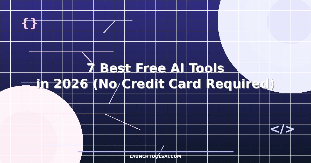 7 Best Free AI Tools in 2026 (No Credit Card Required)
