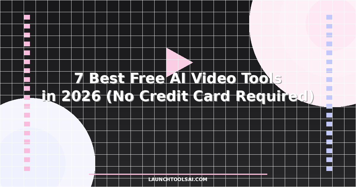 7 Best Free AI Video Tools in 2026 (No Credit Card Required)