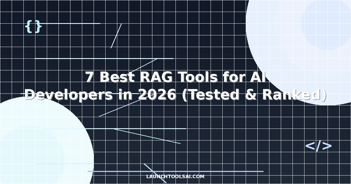 7 Best RAG Tools for AI Developers in 2026 (Tested & Ranked)